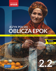 Oblicza epok. Język polski. Podręcznik. Liceum i technikum. Klasa 2. Część 2.